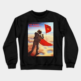 For Science and Humanity Soviet Propaganda Poster Crewneck Sweatshirt